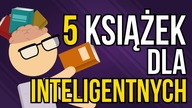5 książek, które inteligentny człowiek powinien przeczytać