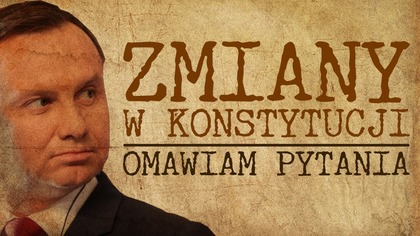 Zmiany w konstytucji. Omawiam pytania!