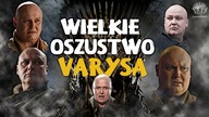 Kluczowa tajemnica Gry o Tron? Wielkie oszustwo Varysa!