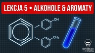 LEKCJA 5 | ORGANICZNA | ALKOHOLE i AROMATYCZNE | Kurs maturalny