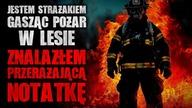 Jestem strażakiem.  Gasząc pożar w lesie, znalazłem dziwną notatkę | Creepypasta historie z lektorem