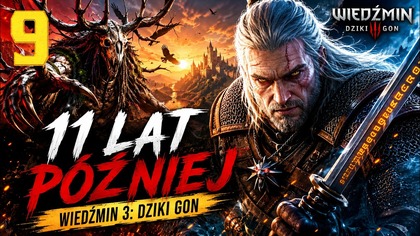 Wiedźmin 3: Dziki Gon - 11 Lat Później #9 (Gameplay PL, Zagrajmy)
