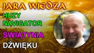 Jara Wiedza - Huzy Navigator - Medycyna dźwięku.