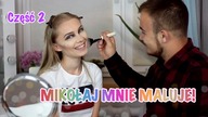 MÓJ CHŁOPAK MNIE MALUJE! Cz.2