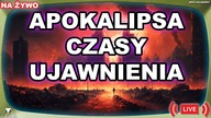 DATA POWTÓRNEGO PRZYJŚCIA CHRYSTUSA NA ZIEMIĘ.  APOKALIPSA - CZAS UJAWNIENIA
