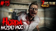 7 DAYS TO DIE ALPHA 21 | ZOMBIE PRAWIE ZNISZCZYŁY BAZĘ | #15