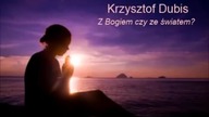Z Bogiem czy ze światem - Krzysztof Dubis