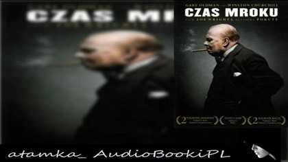 #05. #Anthony#McCarten-Czas mroku. Jak Churchill zawrócił świat znad krawędzi. #AudiobookPL