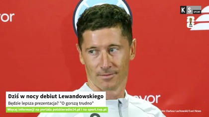Dziś w nocy debiut Lewandowskiego.  Będzie lepsza prezentacja? O gorszą trudno [KS Sport]
