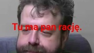 panie Krzysztofie Woźniak, racja.