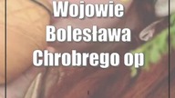 Wojowie Bolesława Chrobrego opanowali lubelski zamek