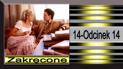 11. Zakręcone-14-Odcinek
