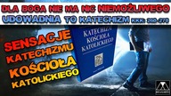 DLA BOGA NIE MA NIC NIEMOŻLIWEGO! /SENSACJE KATECHIZMU KK/