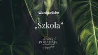 Słuchowisko #11 | Szkoła | Krótki poradnik jak ogarnąć życie [PODCAST]
