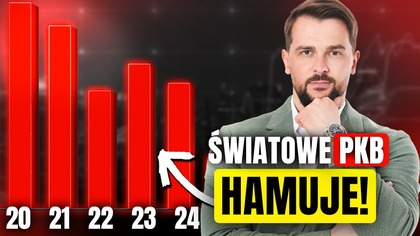 Światowe PKB hamuje! Co stoi za najnowszymi danymi?