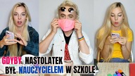 GDYBY NASTOLATEK BYŁ NAUCZYCIELEM W SZKOLE