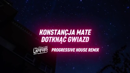 Konstancja Mate - Dotknąć Gwiazd (Progressive House Remix) [DJ Lapifors]