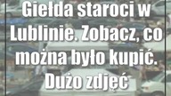 Giełda staroci w Lublinie.  Zobacz, co można było kupić.  Dużo zdjęć