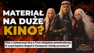 TO JEST DUŻA SPRAWA.  Podbój Aegona trafi do kin.  Czy ta historia ma potencjał NA ZOSTANIE HITEM?