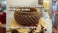 Koszyczek na szydełku.  Jak zrobić ?