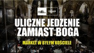 ULICZNE JEDZENIE ZAMIAST BOGA - Market w byłym kościele