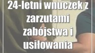 24-letni wnuczek z zarzutami zabójstwa i usiłowania zabójstwa