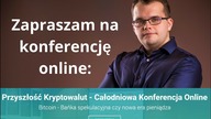 Bitcoin: bańka czy przyszłość? Zapraszam na konferencję online!