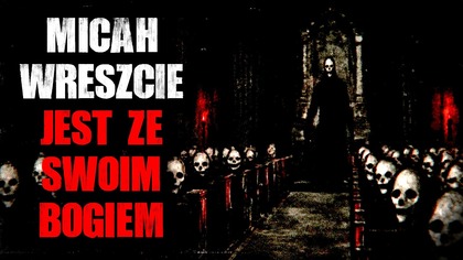 Micah wreszcie jest ze swoim Bogiem...