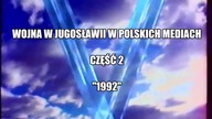 Wojna w Jugosławii w polskich mediach (Dokument Lektor PL) | Odc.  2 - 1992 rok