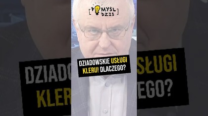  Dziadowskie usługi kleru! Dlaczego? #PomyślDziś odc.  2494