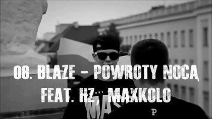 Blaze - Powroty nocą feat. Hz, MaxKolo #Zwalniam Mixtape