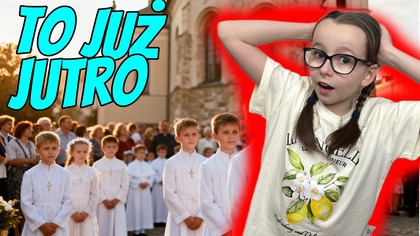 JUŻ JUTRO KOMUNIA.  Ostatnie przygotowania, Monika pakuje się na wycieczkę.  Daily Vlog 23 maja 2026