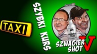 Szybki Kurs - Szwagier SHOT 5