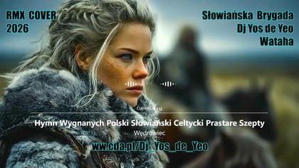 Wędrowiec - Hymn Wygnanych Polski Słowiański Celtycki Prastare Szepty Słowiańska Brygada Dj Yos de Yeo & Wataha
