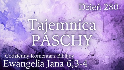 Tajemnica Paschy | Ew.  Jana 6,3-4 | Fabian Błaszkiewicz