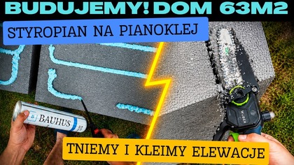 Budujemy! Dom na start 63 m2  Cz. 47: Styropian na pianoklej Bauhus oraz narzędzia Wuber.  Cz. 1