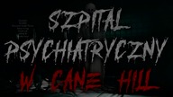 Szpital Psychiatryczny w Cane Hill - CreepyPasta Lektor PL