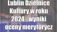 Lublin: Dzielnice Kultury w roku 2024 - wyniki oceny merytorycznej