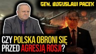 Gen.  Pacek: Czy Polska OBRONI SIĘ przed agresją Rosji?