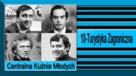 28. Centralna Kużnia Młodych-10-Turystyka Zagraniczna