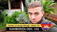 Kambodża - Chatka na skraju dżungli - dzień 173 (odc.  132)