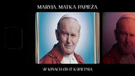  CHWILA, KTÓRA ZJEDNOCZYŁA MILIONY  MARYJA.  MATKA PAPIEŻA