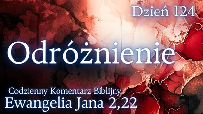 Odróżnienie | Ewangelia Jana 2,22 | Komentarz wers po wersie | Fabian Błaszkiewicz