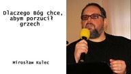 Mirosław Kulec Dlaczego Bóg chce, abym porzucił grzech