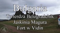 Bułgaria - Jaskinia Magura, Twierdza Belogradchik i Baba Vida
