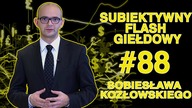 Subiektywny Przegląd Giełdowy Sobiesława Kozłowskiego #88