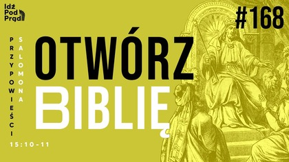 OTWÓRZ BIBLIĘ #168 | Przypowieści Salomona 15:10-11