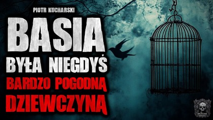 Basia była niegdyś bardzo pogodną dziewczyną | ZDH3 | Creepypasta Historie z Lektorem