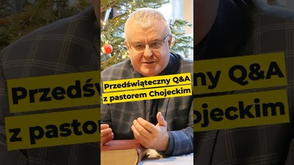 Przedświąteczny Q&A z pastorem Chojeckim! LIVE Środa 18:00
