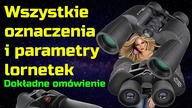 Wszystkie parametry i oznaczenia Lornetek - co znaczą